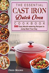 The Essential Cast Iron Dutch Oven Cookbook