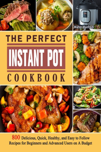 Perfect Instant Pot Cookbook