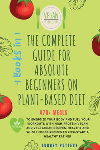 The Complete Guide for Absolute Beginners on Plat-Based Diet