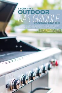 Outdoor Gas Griddle Cookbook Bible 2021