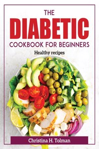 The Diabetic Cookbook for Beginners
