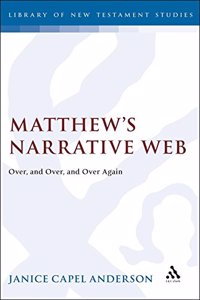 Matthew's Narrative Web: Over, and Over, and Over Again: No. 90. (Journal for the Study of the New Testament Supplement S.)