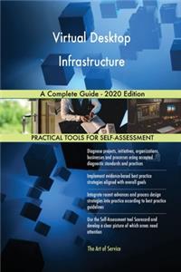 Virtual Desktop Infrastructure A Complete Guide - 2020 Edition
