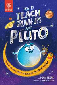 How to Teach Grown-Ups About Pluto