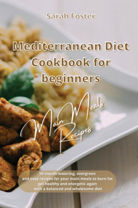 Mediterranean Diet Cookbook for Beginners Main Meals Recipes