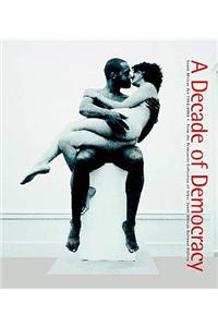 A Decade of Democracy: South African Art 1994-2004