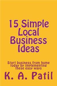 15 Simple Local Business Ideas: Start Business from Home Today by Implementing These Easy Ways