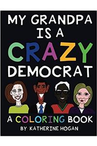My Grandpa Is a Crazy Democrat: A Coloring Book