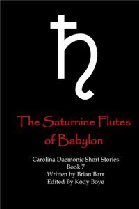 Saturnine Flutes of Babylon