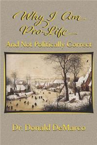 Why I Am Pro-Life and Not Politically Correct