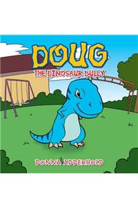 Doug the Dinosaur Bully