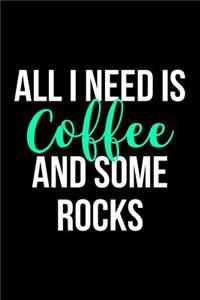 All I Need is Coffee and Some Rocks