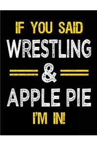 If You Said Wrestling & Apple Pie I'm in