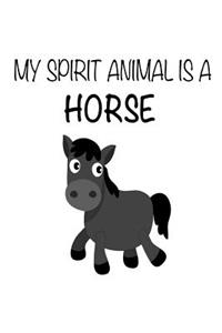 My Spirit Animal Is A Horse