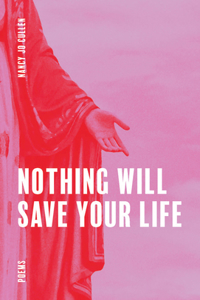 Nothing Will Save Your Life