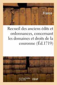 Recueil des anciens édits et ordonnances du Roy, concernant les domaines et droits de la couronne