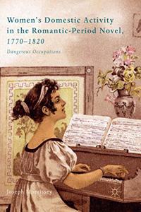 Women's Domestic Activity in the Romantic-Period Novel, 1770-1820