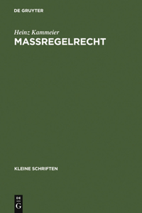 Maßregelrecht: Kriminalpolitik, Normgenese Und Systematische Struktur Einer Schuldunabhängigen Gefahrenabwehr