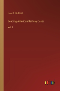 Leading American Railway Cases: Vol. 2