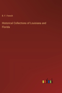 Historical Collections of Louisiana and Florida