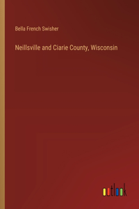 Neillsville and Ciarie County, Wisconsin