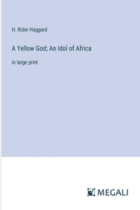 Yellow God; An Idol of Africa