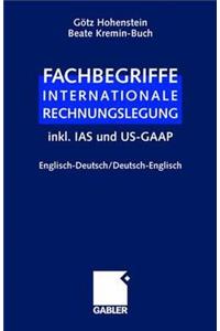 Fachbegriffe Internationale Rechnungslegung/Glossary of International Accounting Terms: Inkl. IAS Und Us-Gaap, Englisch-Deutsch / Deutsch-Englisch: Inkl. IAS Und Us-Gaap, Englisch-Deutsch / Deutsch-Englisch