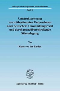 Umstrukturierung Von Mitbestimmten Unternehmen Nach Deutschem Umwandlungsrecht Und Durch Grenzuberschreitende Sitzverlegung