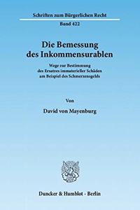 Die Bemessung Des Inkommensurablen: Wege Zur Bestimmung Des Ersatzes Immaterieller Schaden Am Beispiel Des Schmerzensgelds