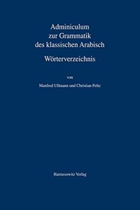 Adminiculum Zur Grammatik Des Klassischen Arabisch. Worterverzeichnis