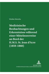 Medizinische Beobachtungen Und Erkenntnisse Waehrend Einer Mittelmeerreise an Bord Der H.M.S. St. Jean d'Acre (1859-1860)