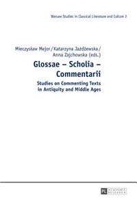 Glossae - Scholia - Commentarii