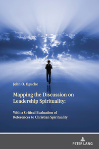 Mapping the Discussion on Leadership Spirituality