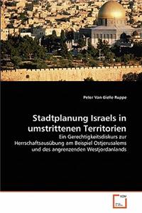 Stadtplanung Israels in umstrittenen Territorien