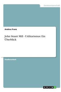 John Stuart Mill - Utilitarismus