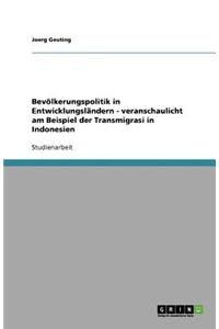 Bevölkerungspolitik in Entwicklungsländern - veranschaulicht am Beispiel der Transmigrasi in Indonesien