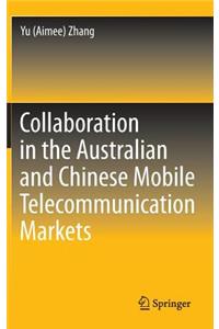 Collaboration in the Australian and Chinese Mobile Telecommunication Markets