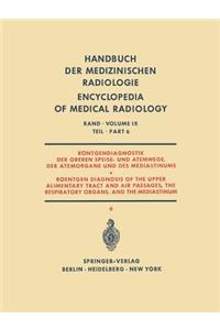 Röntgendiagnostik Der Oberen Speise- Und Atemwege, Der Atemorgane Und Des Mediastinums Teil 6 / Roentgen Diagnosis of the Upper Alimentary Tract and Air Passages, the Respiratory Organs, and the Mediastinum Part 6