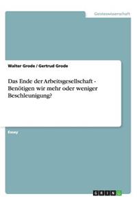 Das Ende der Arbeitsgesellschaft - Benötigen wir mehr oder weniger Beschleunigung?