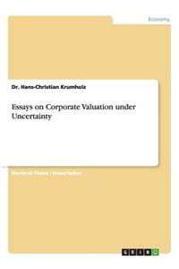 Essays on Corporate Valuation under Uncertainty