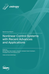 Nonlinear Control Systems with Recent Advances and Applications