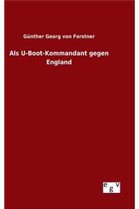 Als U-Boot-Kommandant gegen England