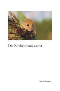 Die Kirchenmaus wartet