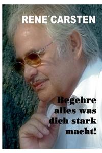 Begehre alles, was dich stark macht!