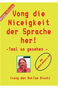 Vong die Niceigkeit der Sprache her !