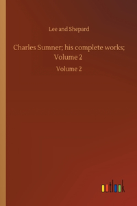 Charles Sumner; his complete works; Volume 2