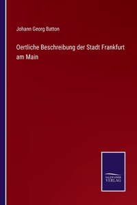 Oertliche Beschreibung der Stadt Frankfurt am Main