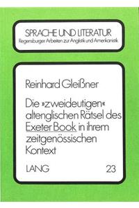 Die 'zweideutigen' altenglischen Raetsel des Exeter Book in ihrem zeitgenoessischen Kontext