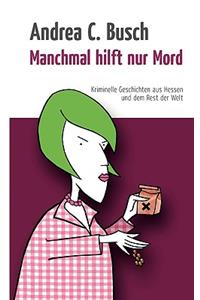 Manchmal hilft nur Mord
