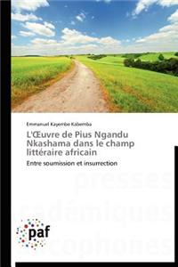 L' Uvre de Pius Ngandu Nkashama Dans Le Champ Littéraire Africain